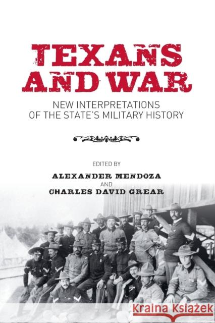 Texans and War Mendoza, Alexander 9781603446952 Texas A&M University Press