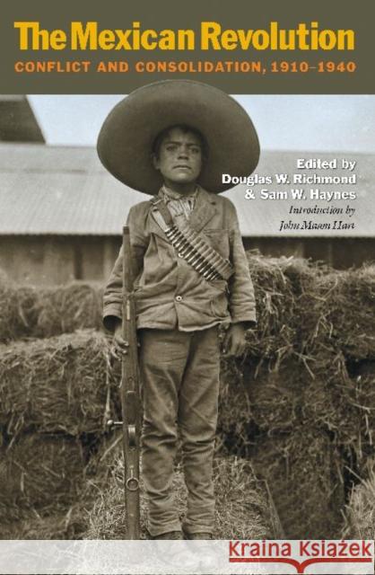 The Mexican Revolution: Conflict and Consolidation, 1910-1940 Richmond, Douglas W. 9781603448161 Texas A&M University Press