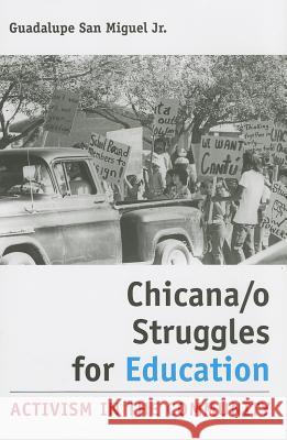 Chicana/o Struggles for Education: Activism in the Community Guadalupe, Jr. Sa 9781603449373 Texas A&M University Press