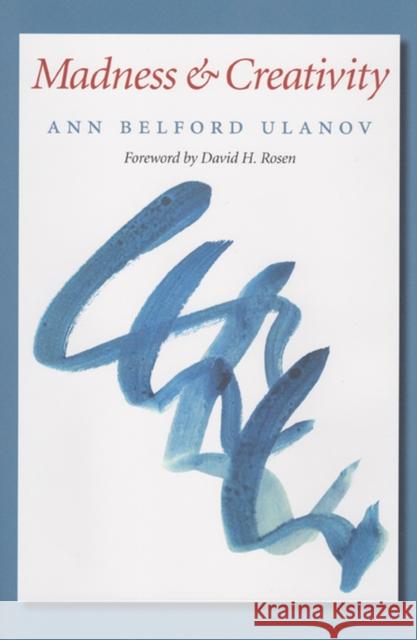 Madness and Creativity Ann Belford Ulanov David H. Rosen 9781603449496 Texas A&M University Press