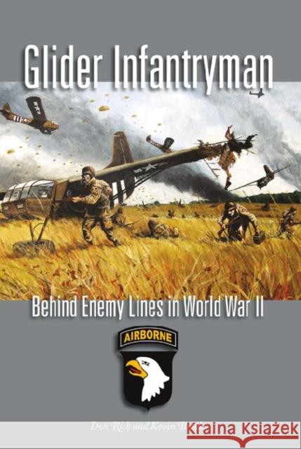 Glider Infantryman: Behind Enemy Lines in World War II Rich, Donald J. 9781603449625 Texas A&M University Press