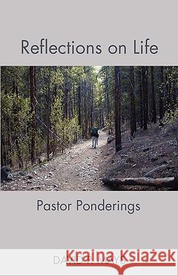 Reflections on Life: Pastor Ponderings David P Mays 9781603500081 Lucas Park Books