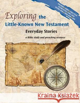 Exploring the Little-Known New Testament: Everyday Stories Al W. Adams 9781603500401 Lucas Park Books