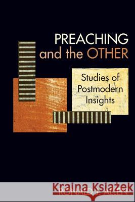 Preaching and the Other: Studies of Postmodern Insights Ronald J. Allen 9781603500494 Lucas Park Books
