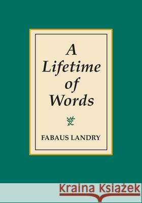 A Lifetime of Words Faubus Bob Landry 9781603500784 Lucas Park Books