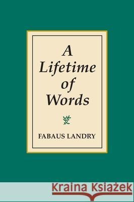 A Lifetime of Words Faubus Bob Landry 9781603500876 Lucas Park Books