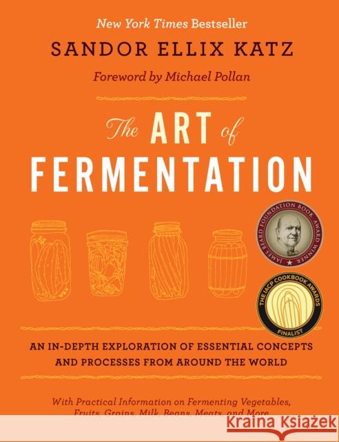 The Art of Fermentation: New York Times Bestseller Sandor Ellix Katz Michael Pollan 9781603582865