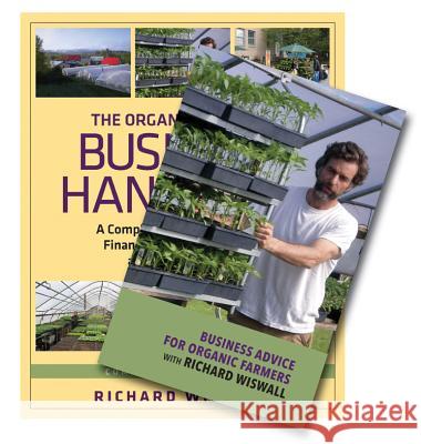 The Organic Farmer's Business Handbook & Business Advice for Organic Farmers with Richard Wiswall (Book & DVD Bundle) Richard Wiswall 9781603584630 