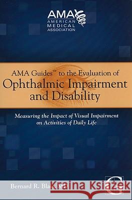 AMA Guides to the Evaluation of Ophthalmic Impairment and Disability Bernard R. Blais 9781603591034 