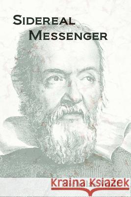 Sidereal Messenger: A Book of Poetry H. Kent Allen Anthony Burton Nicholas Wolf 9781603640534