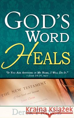 God's Word Heals Derek Prince 9781603742108 Whitaker House
