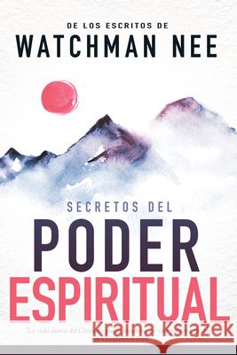 Secretos del Poder Espiritual: de Los Escritos de Watchman Nee (H)) Watchman Nee 9781603742191 Whitaker House Spanish
