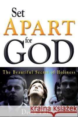 Set Apart for God: The Beautiful Secret of Holiness Derek Prince 9781603742887 Whitaker House
