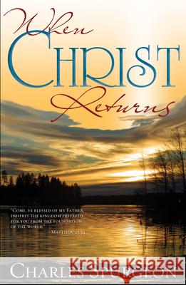 When Christ Returns Charles Spurgeon   9781603744935 Whitaker House