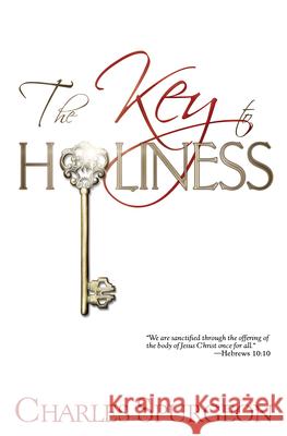 The Key to Holiness Charles Haddon Spurgeon 9781603744942 Whitaker House