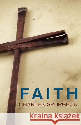 Faith Charles Haddon Spurgeon 9781603744959 Whitaker House