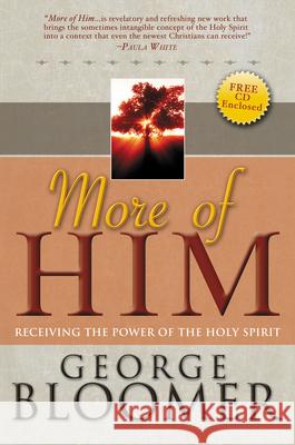 More of Him: Receiving the Power of the Holy Spirit George Bloomer 9781603745017 Whitaker House