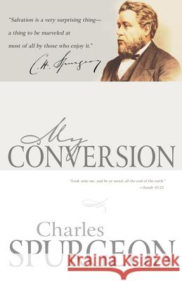 My Conversion Charles Haddon Spurgeon 9781603746359 Whitaker House