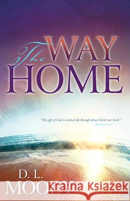 The Way Home Dwight L. Moody 9781603746915