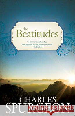 The Beatitudes Charles Haddon Spurgeon 9781603746984 Whitaker House