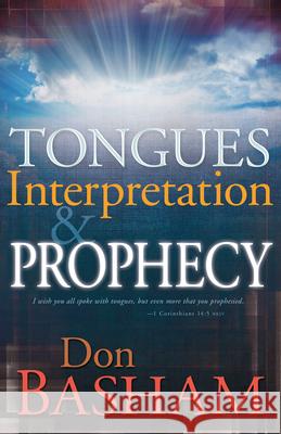 Tongues, Interpretation and Prophecy Don Basham 9781603747677 Whitaker House