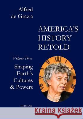 America's History Retold: Shaping Earth's Cultures & Powers Alfred D 9781603770828 Metron Publications