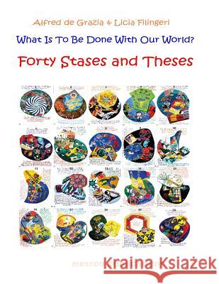What is to be Done with our World?: 40 Stases and Theses Filingeri, Licia 9781603770835 Metron Publications