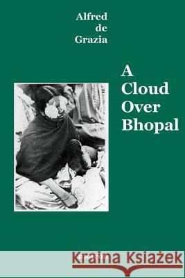 A Cloud Over Bhopal: Causes, Consequences and Constructive Solutions Alfred D Anne-Marie D 9781603770897 Metron Publications