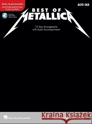 Best of Metallica for Alto Sax: 12 Solo Arrangements with Audio Accompaniment Metallica 9781603781190