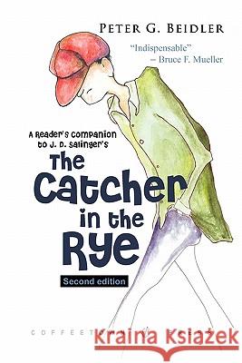 A Reader's Companion to J.D. Salinger's the Catcher in the Rye Contributor Peter G Beidler (Lehigh University) 9781603810135