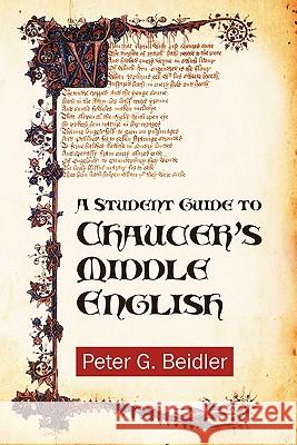 A Student Guide to Chaucer's Middle English Contributor Peter G Beidler (Lehigh University) 9781603811026 Coffeetown Press