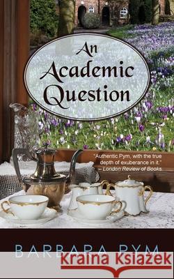 An Academic Question Barbara Pym 9781603811781 Coffeetown Press