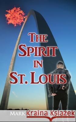 The Spirit in St. Louis Mark Everett Stone 9781603812566 Camel Press