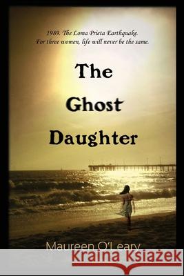 The Ghost Daughter Maureen O'Leary 9781603812870 Coffeetown Press