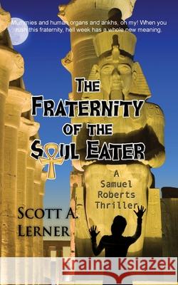 The Fraternity of the Soul Eater Scott A. Lerner 9781603812894 Camel Press