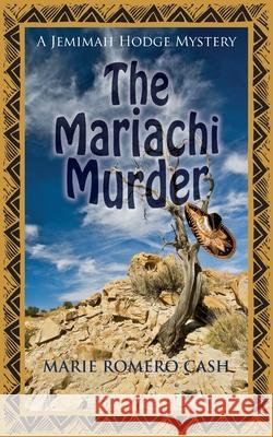 The Mariachi Murder Marie Romero Cash 9781603813006