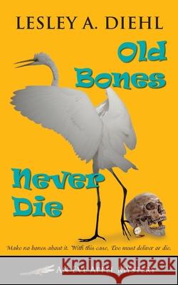 Old Bones Never Die Lesley A Diehl   9781603813174