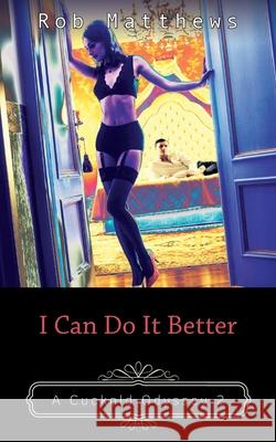I Can Do It Better Rob Matthews 9781603814577 Fanny Press