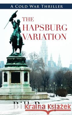The Hapsburg Variation Bill Rapp 9781603816434 Coffeetown Press