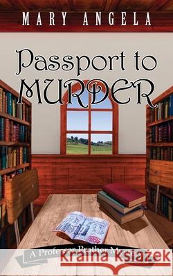 Passport to Murder Mary Angela 9781603816533 Camel Press