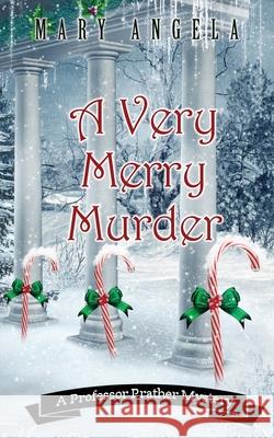 A Very Merry Murder Mary Angela 9781603816557 Camel Press