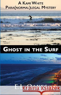 Ghost in the Surf E L Oakes 9781603816571 Camel Press