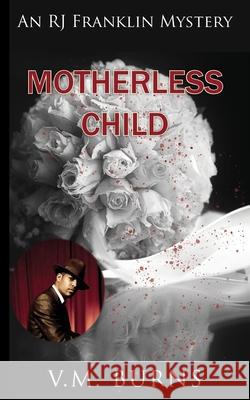 Motherless Child V. M. Burns 9781603816922 Camel Press