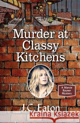 Murder at Classy Kitchens J C Eaton 9781603817264 Camel Press