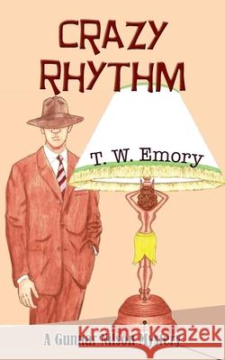 Crazy Rhythm T. W. Emory 9781603817523 Coffeetown Press