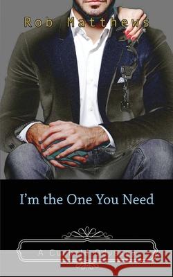 I'm the One You Need Rob Mattews 9781603817936 Fanny Press