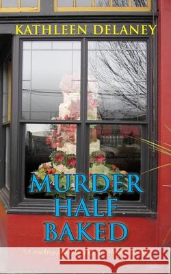 Murder Half-Baked Kathleen Delaney 9781603818285