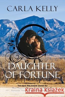 Daughter of Fortune Carla Kelly 9781603818919 Camel Press