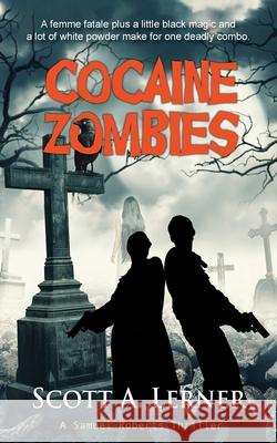 Cocaine Zombies Scott A. Lerner 9781603819039