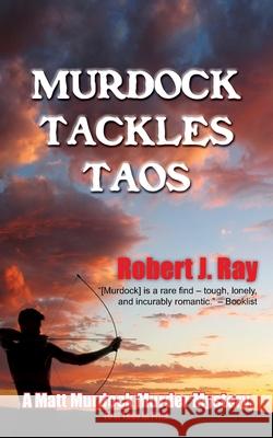 Murdock Tackles Taos Robert J. Ray   9781603819251 Fanny Press